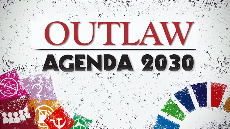 Outlaw Subversive UN Agenda 2030 Schemes