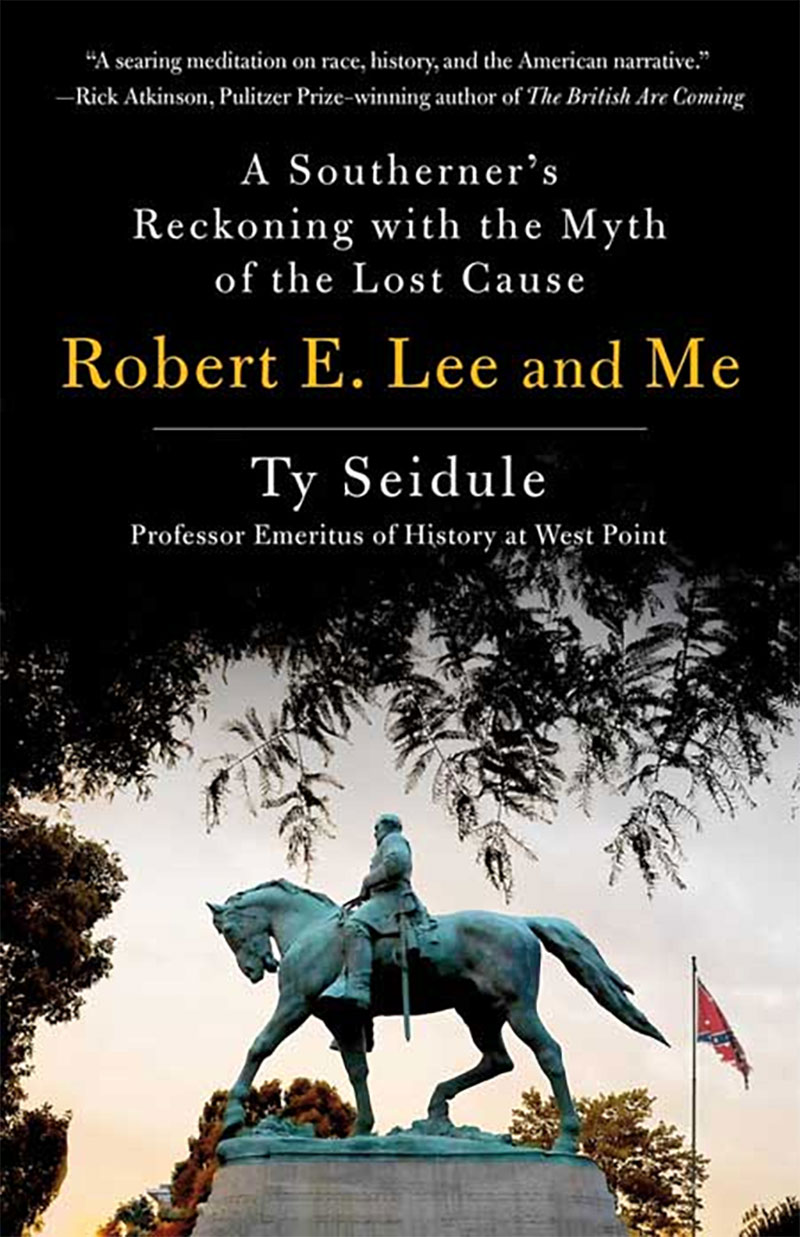 Robert E Lee and Me Ty Seidule