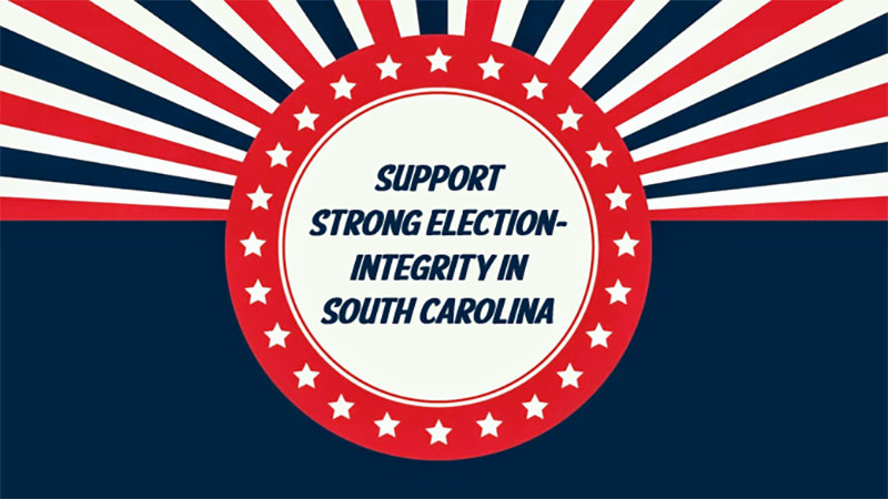Support Strong South Carolina Election integrity Bill H4935