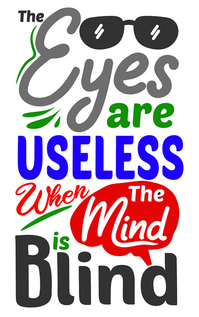 The Eyes Are Uselss When the Mind is Blind