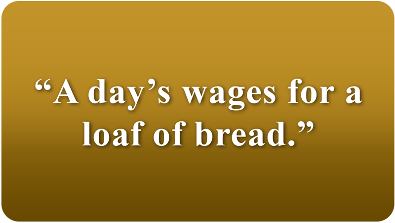 A days wages for a loaf of bread