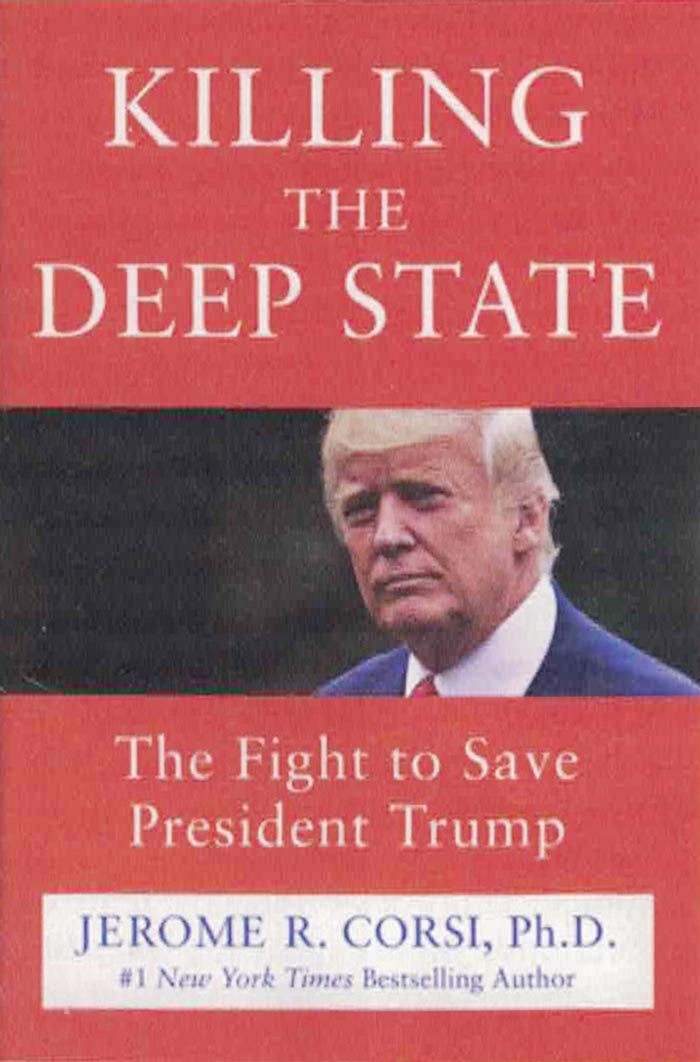 Killing the Deep State: The Fight to Save President Trump, by Dr. Jerome Corsi, West Palm Beach, Florida: Humanix Books, 2018, 216 pages, hardcover.